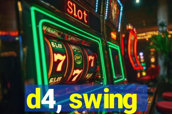 d4, swing